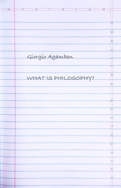 Cover of What Is Philosophy? by Giorgio Agamben Translated by Lorenzo Chiesa