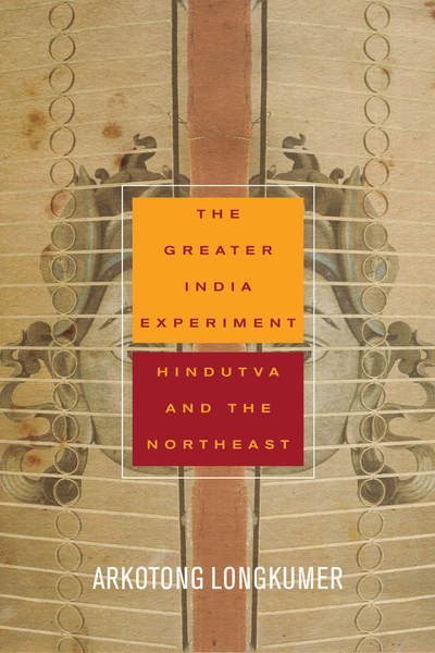 Cover of The Greater India Experiment by Arkotong Longkumer