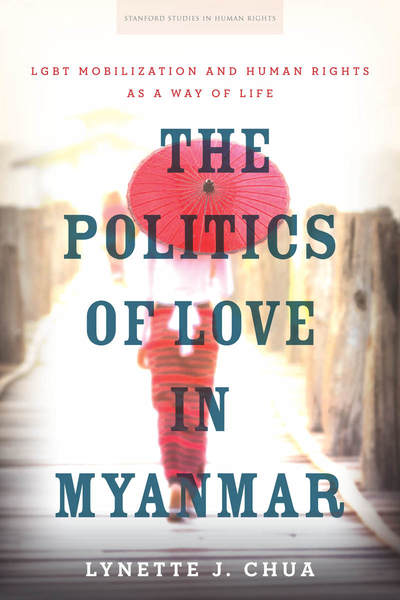 Cover of The Politics of Love in Myanmar by Lynette J. Chua
