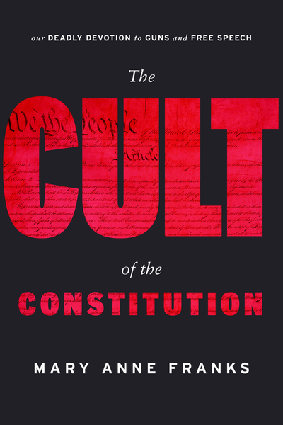 Cover of The Cult of the Constitution by Mary Anne Franks