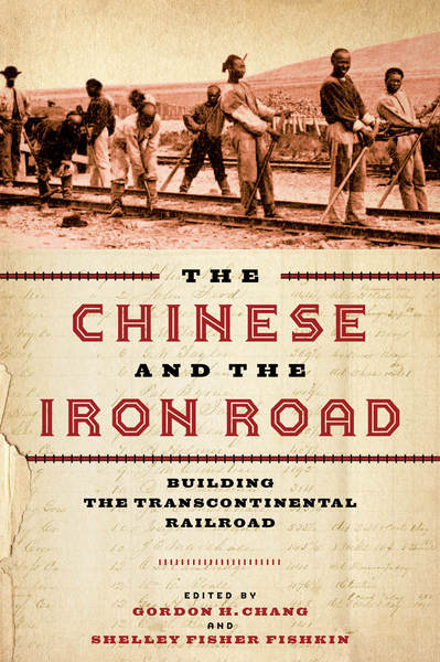 Cover of The Chinese and the Iron Road by Edited by Gordon H. Chang and Shelley Fisher Fishkin