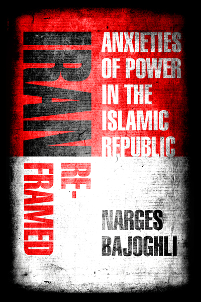 Cover of Iran Reframed by Narges Bajoghli