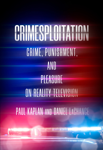 Cover of Crimesploitation by Daniel LaChance and Paul Kaplan