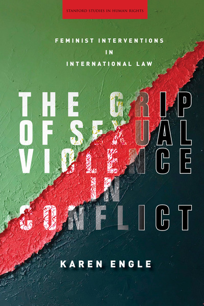 Cover of The Grip of Sexual Violence in Conflict by Karen Engle