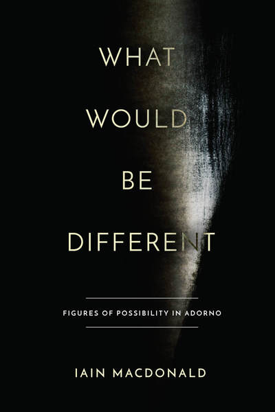 Cover of What Would Be Different by Iain Macdonald