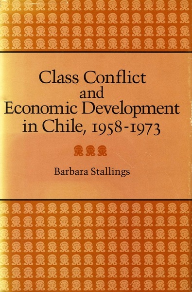 Cover of Class Conflict and Economic Development in Chile, 1958-1973 by Barbara Stallings