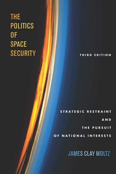Cover of The Politics of Space Security by James Clay Moltz