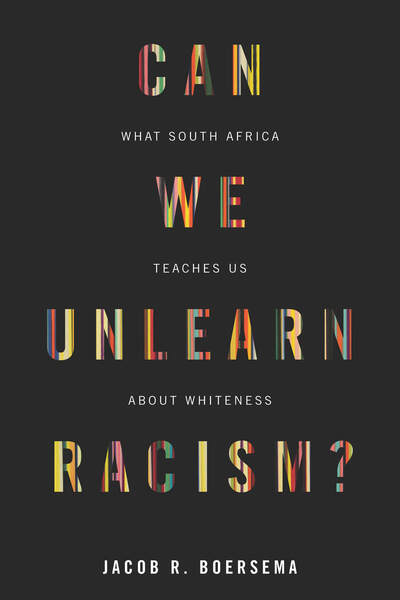 Cover of Can We Unlearn Racism? by Jacob R. Boersema