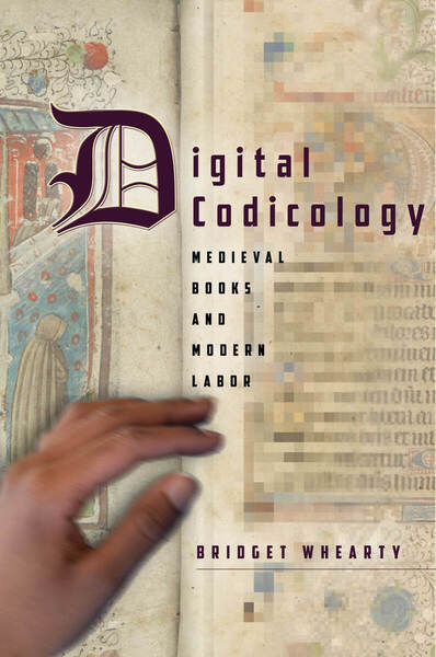 Cover of Digital Codicology by Bridget Whearty