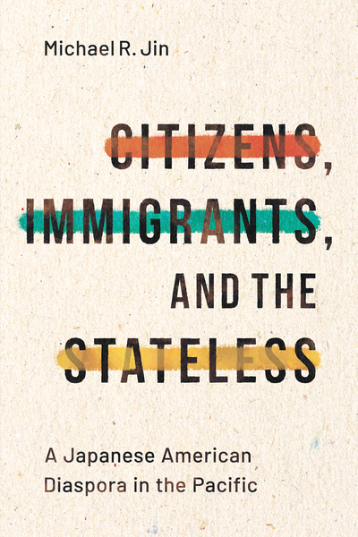 Cover of Citizens, Immigrants, and the Stateless by Michael R. Jin