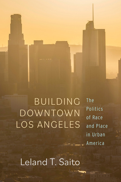 Cover of Building Downtown Los Angeles by Leland T. Saito
