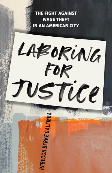 Cover of Laboring for Justice by Rebecca Berke Galemba