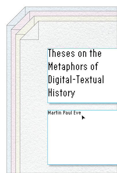 Cover of Theses on the Metaphors of Digital-Textual History by Martin Paul Eve