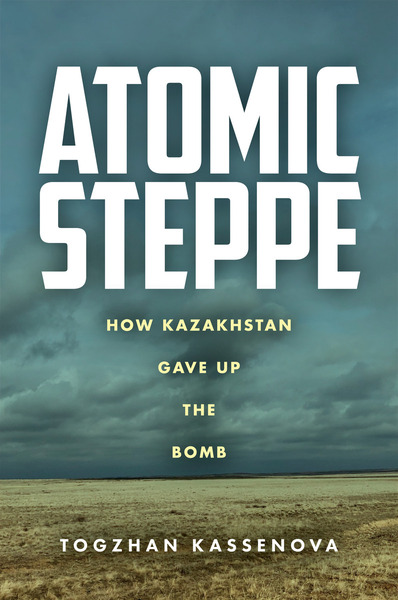 Cover of Atomic Steppe by Togzhan Kassenova