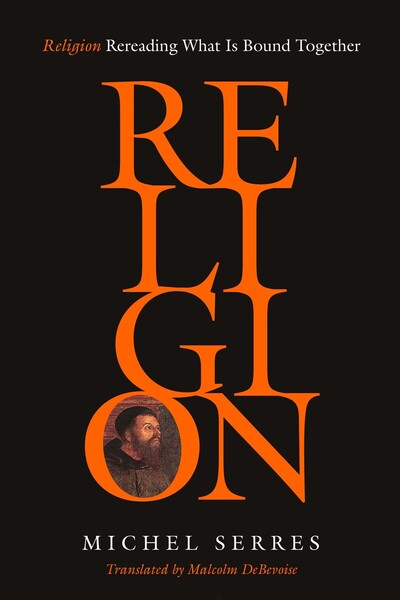 Cover of Religion by Michel Serres  Translated by Malcolm DeBevoise