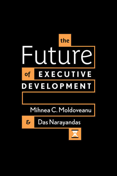 Cover of The Future of Executive Development by Mihnea C. Moldoveanu and Das Narayandas