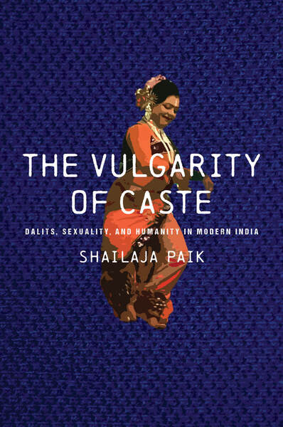 Cover of The Vulgarity of Caste by Shailaja Paik