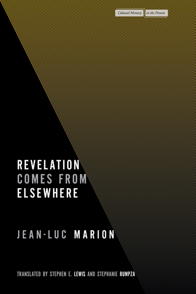 Cover of Revelation Comes from Elsewhere by Jean-Luc Marion, Translated by Stephen E. Lewis and Stephanie Rumpza
