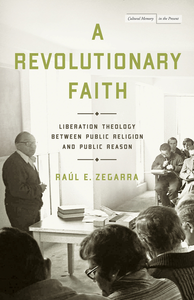 Cover of A Revolutionary Faith by Raúl E. Zegarra