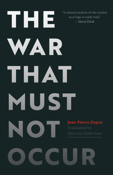 Cover of The War That Must Not Occur by Jean-Pierre Dupuy, Translated by Malcolm DeBevoise