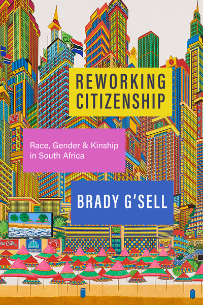 Cover of Reworking Citizenship by Brady G