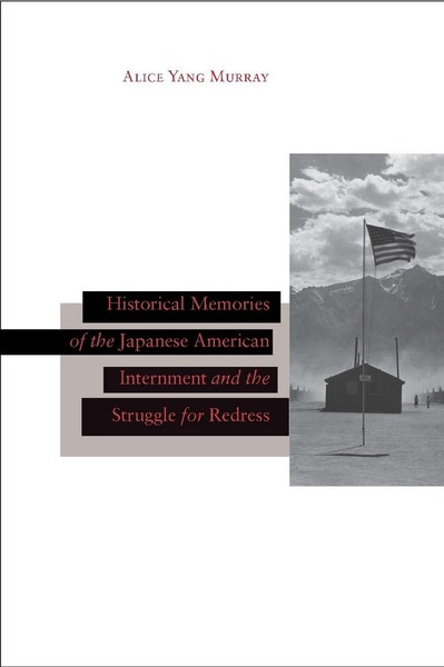 Cover of Historical Memories of the Japanese American Internment and the Struggle for Redress by Alice Yang Murray