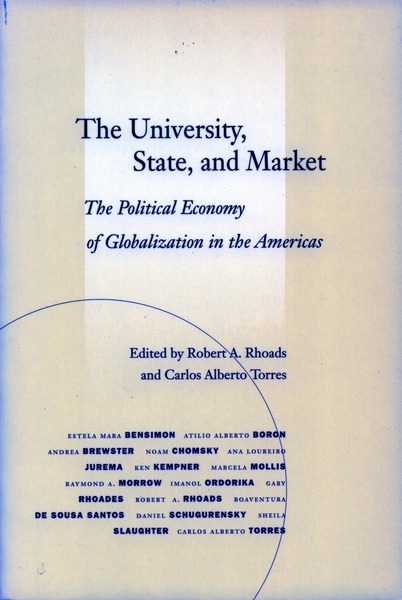 Cover of The University, State, and Market by Edited by Robert A. Rhoads and Carlos Alberto Torres