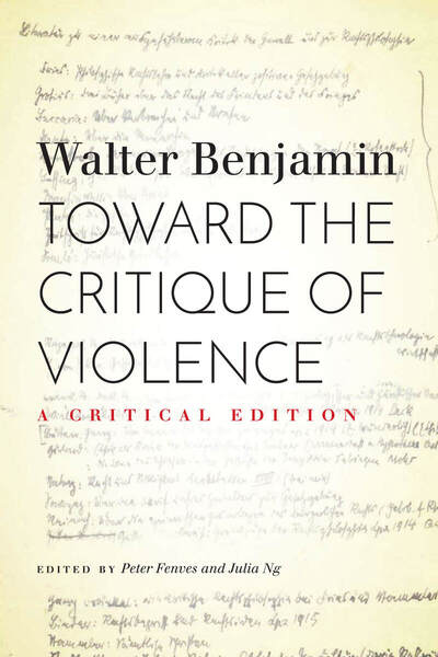 Cover of Toward the Critique of Violence by Walter Benjamin, Edited by Peter Fenves and Julia Ng