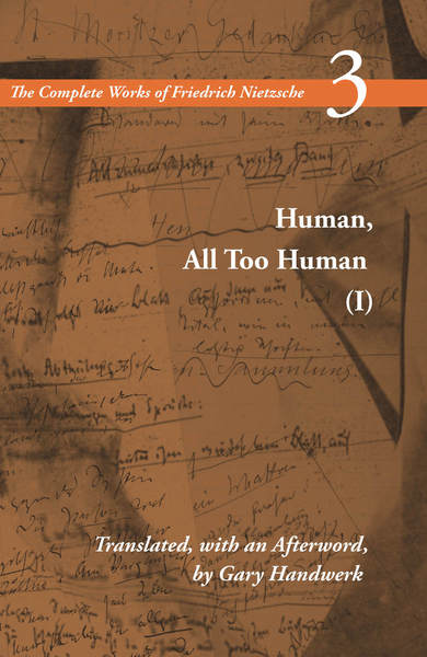 Cover of Human, All Too Human I by Friedrich Nietzsche Translated, with an Afterword, by Gary Handwerk 