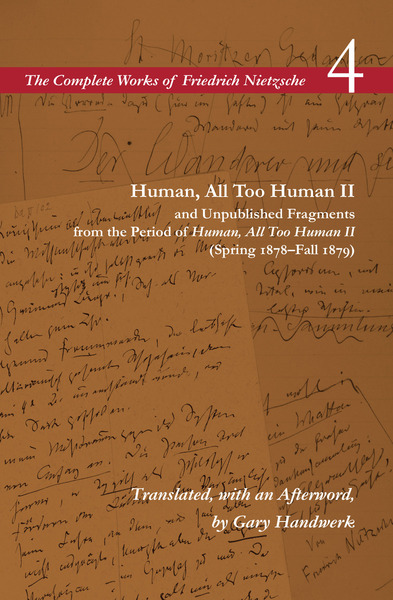 Cover of Human, All Too Human II / Unpublished Fragments from the Period of <I>Human, All Too Human II</I> (Spring 1878–Fall 1879) by Friedrich Nietzsche, Translated with an Afterword by Gary Handwerk