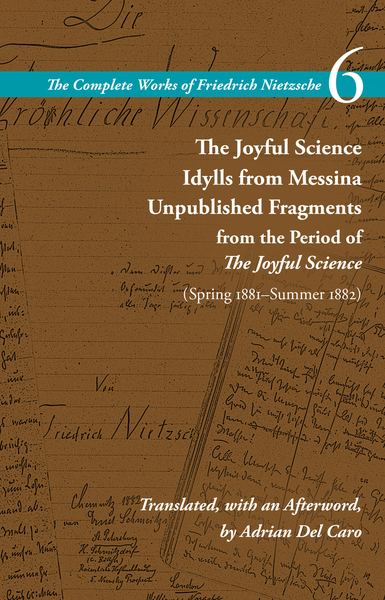 Cover of The Joyful Science / Idylls from Messina / Unpublished Fragments from the Period of The Joyful Science (Spring 1881–Summer 1882) by Friedrich Nietzsche Translated, with an Afterword, by Adrian Del Caro