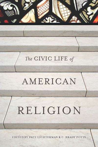 Cover of The Civic Life of American Religion by Edited by Paul Lichterman and C. Brady Potts