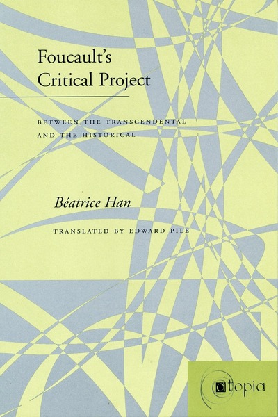 Cover of Foucault’s Critical Project by Béatrice Han

Translated by Edward Pile