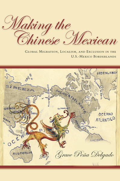 Cover of Making the Chinese Mexican by Grace Peña Delgado